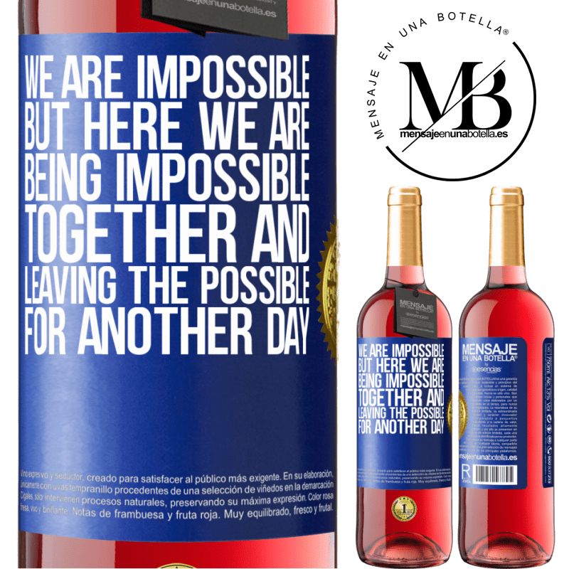 29,95 € Free Shipping | Rosé Wine ROSÉ Edition We are impossible, but here we are, being impossible together and leaving the possible for another day Blue Label. Customizable label Young wine Harvest 2022 Tempranillo