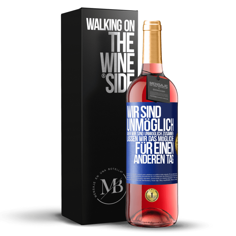 29,95 € Kostenloser Versand | Roséwein ROSÉ Ausgabe Wir sind unmöglich, aber wir sind unmöglich zusammen. Lassen wir das Mögliche für einen anderen Tag Blaue Markierung. Anpassbares Etikett Junger Wein Ernte 2025 Tempranillo
