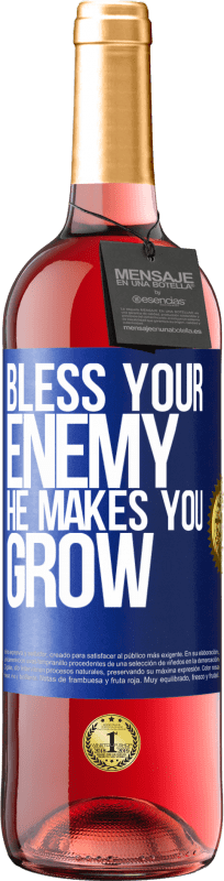 «Bless your enemy. He makes you grow» ROSÉ Edition