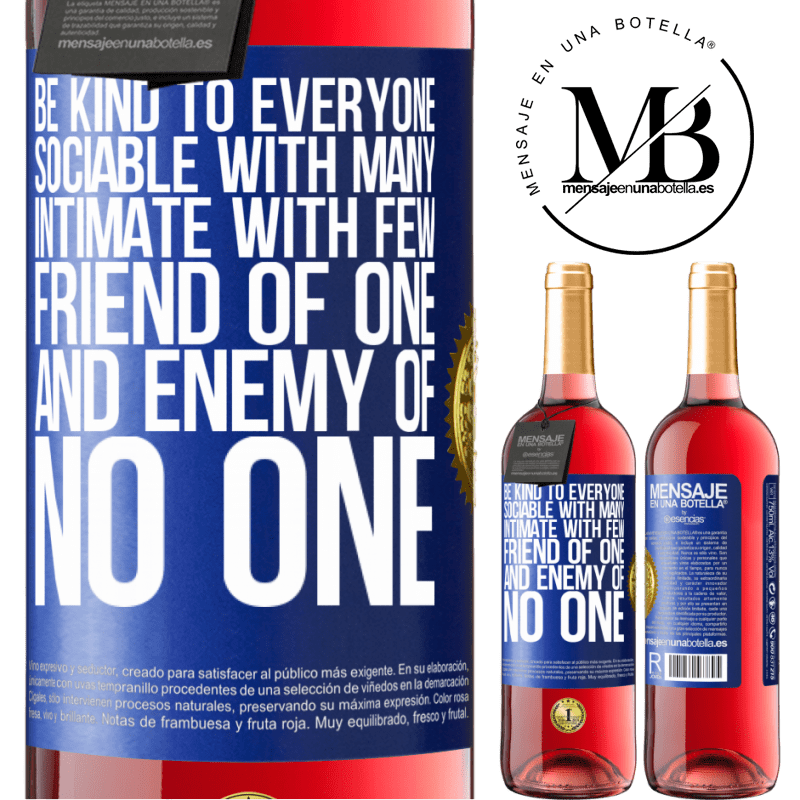 29,95 € Free Shipping | Rosé Wine ROSÉ Edition Be kind to everyone, sociable with many, intimate with few, friend of one, and enemy of no one Blue Label. Customizable label Young wine Harvest 2021 Tempranillo