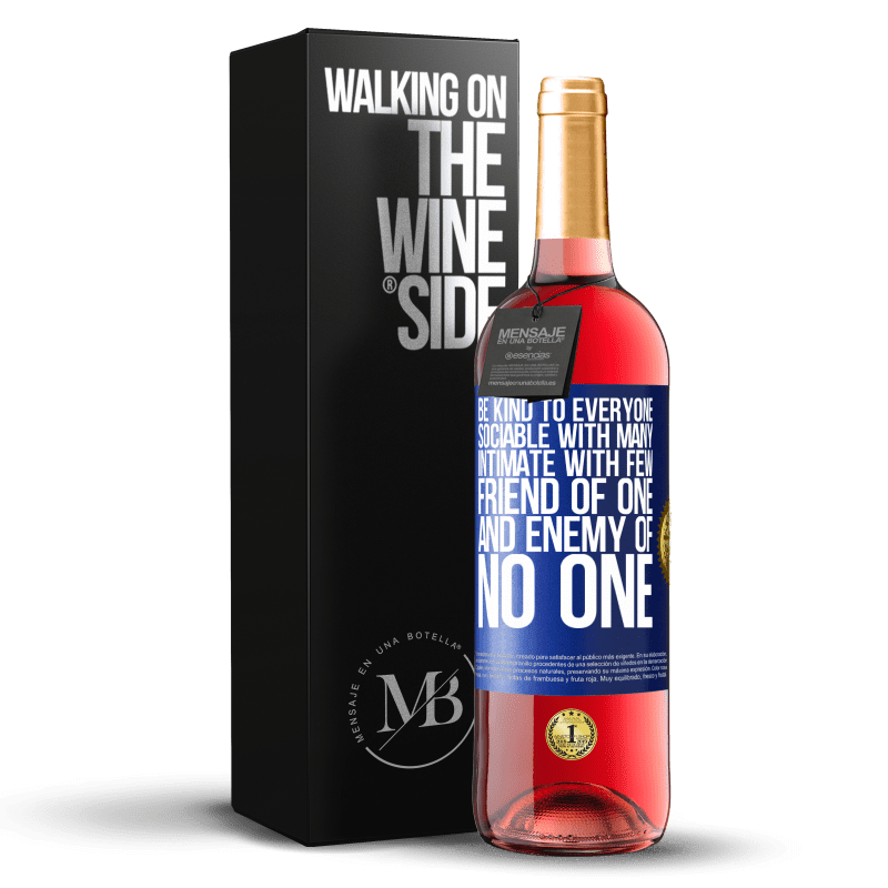 29,95 € Free Shipping | Rosé Wine ROSÉ Edition Be kind to everyone, sociable with many, intimate with few, friend of one, and enemy of no one Blue Label. Customizable label Young wine Harvest 2023 Tempranillo