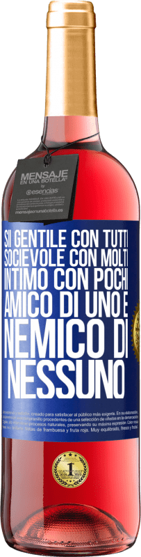 29,95 € | Vino rosato Edizione ROSÉ Sii gentile con tutti, socievole con molti, intimo con pochi, amico di uno e nemico di nessuno Etichetta Blu. Etichetta personalizzabile Vino giovane Raccogliere 2024 Tempranillo