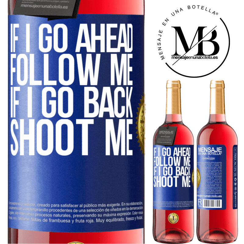 29,95 € Free Shipping | Rosé Wine ROSÉ Edition If I go ahead follow me, if I go back, shoot me Blue Label. Customizable label Young wine Harvest 2021 Tempranillo