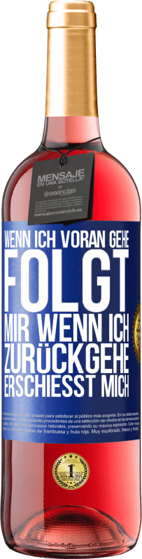 29,95 € | Roséwein ROSÉ Ausgabe Wenn ich voran gehe, folgt mir, wenn ich zurückgehe, erschießt mich Blaue Markierung. Anpassbares Etikett Junger Wein Ernte 2023 Tempranillo