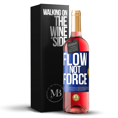 «Flow, not force» ROSÉ Edition