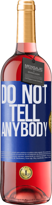 «Do not tell anybody» Edición ROSÉ
