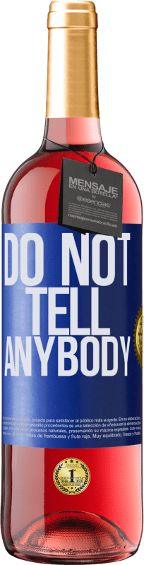 29,95 € | Vino Rosado Edición ROSÉ Do not tell anybody Etiqueta Azul. Etiqueta personalizable Vino joven Cosecha 2024 Tempranillo