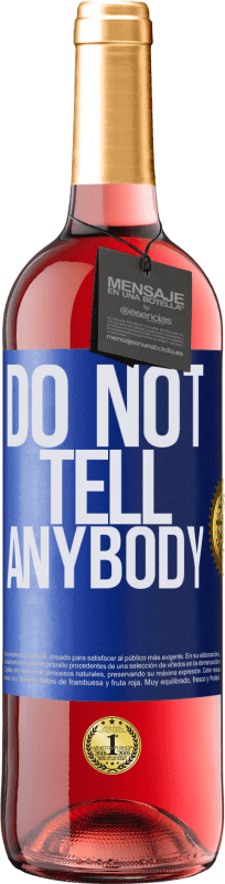 29,95 € Envío gratis | Vino Rosado Edición ROSÉ Do not tell anybody Etiqueta Azul. Etiqueta personalizable Vino joven Cosecha 2025 Tempranillo