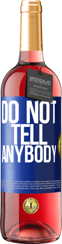 «Do not tell anybody» Edizione ROSÉ