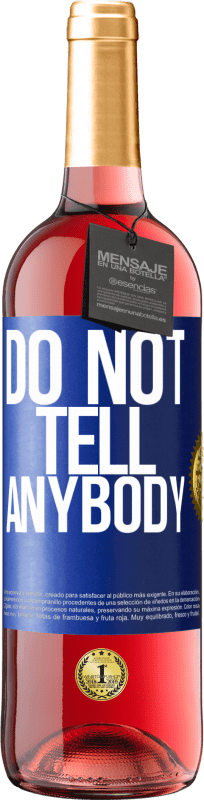 29,95 € | Vino rosato Edizione ROSÉ Do not tell anybody Etichetta Blu. Etichetta personalizzabile Vino giovane Raccogliere 2024 Tempranillo