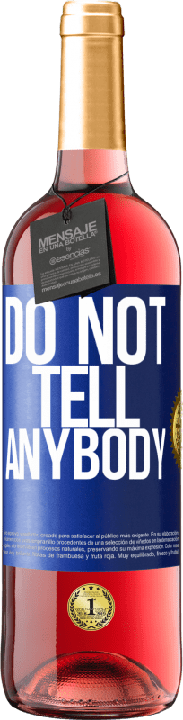 «Do not tell anybody» Edição ROSÉ