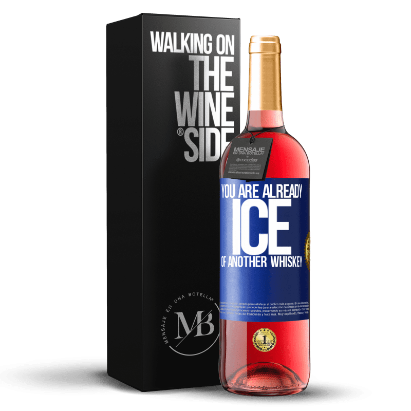 29,95 € Free Shipping | Rosé Wine ROSÉ Edition You are already ice of another whiskey Blue Label. Customizable label Young wine Harvest 2024 Tempranillo