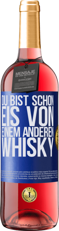29,95 € | Roséwein ROSÉ Ausgabe Du bist schon Eis von einem anderen Whisky Blaue Markierung. Anpassbares Etikett Junger Wein Ernte 2023 Tempranillo