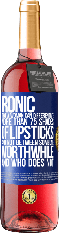 «具有讽刺意味的女人可以区分75种以上的唇膏，而不是区分那些值得和不值得的人» ROSÉ版