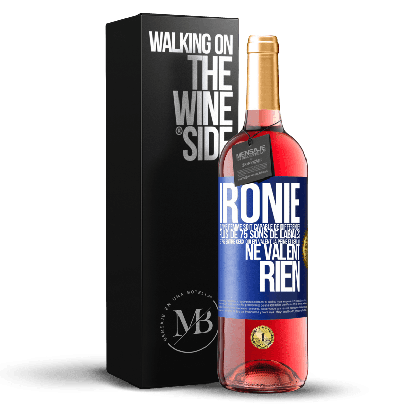 29,95 € Envoi gratuit | Vin rosé Édition ROSÉ Ironie. Qu'une femme soit capable de différencier plus de 75 sons de labiales et pas entre ceux qui en valent la peine et ceux q Étiquette Bleue. Étiquette personnalisable Vin jeune Récolte 2024 Tempranillo