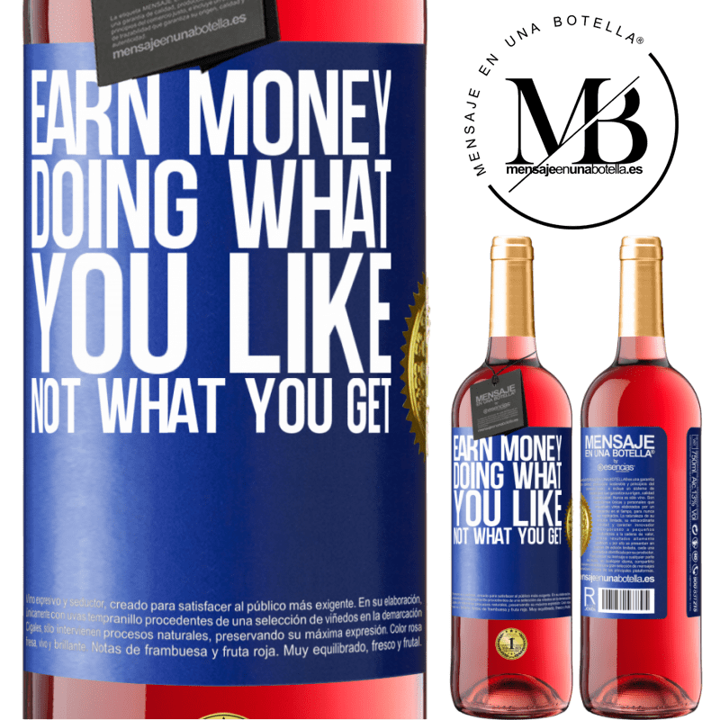29,95 € Free Shipping | Rosé Wine ROSÉ Edition Earn money doing what you like, not what you get Blue Label. Customizable label Young wine Harvest 2022 Tempranillo