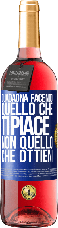 29,95 € | Vino rosato Edizione ROSÉ Guadagna facendo quello che ti piace, non quello che ottieni Etichetta Blu. Etichetta personalizzabile Vino giovane Raccogliere 2024 Tempranillo