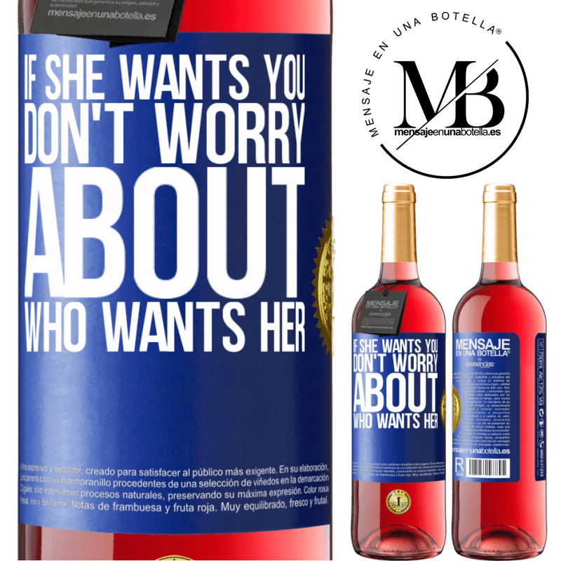 29,95 € Free Shipping | Rosé Wine ROSÉ Edition If she wants you, don't worry about who wants her Blue Label. Customizable label Young wine Harvest 2021 Tempranillo