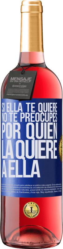 29,95 € | Vino Rosado Edición ROSÉ Si ella te quiere, no te preocupes por quién la quiere a ella Etiqueta Azul. Etiqueta personalizable Vino joven Cosecha 2024 Tempranillo