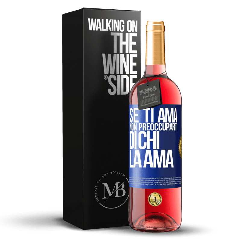 29,95 € Spedizione Gratuita | Vino rosato Edizione ROSÉ Se ti ama, non preoccuparti di chi la ama Etichetta Blu. Etichetta personalizzabile Vino giovane Raccogliere 2024 Tempranillo