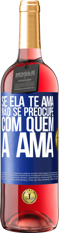 29,95 € | Vinho rosé Edição ROSÉ Se ela te ama, não se preocupe com quem a ama Etiqueta Azul. Etiqueta personalizável Vinho jovem Colheita 2024 Tempranillo