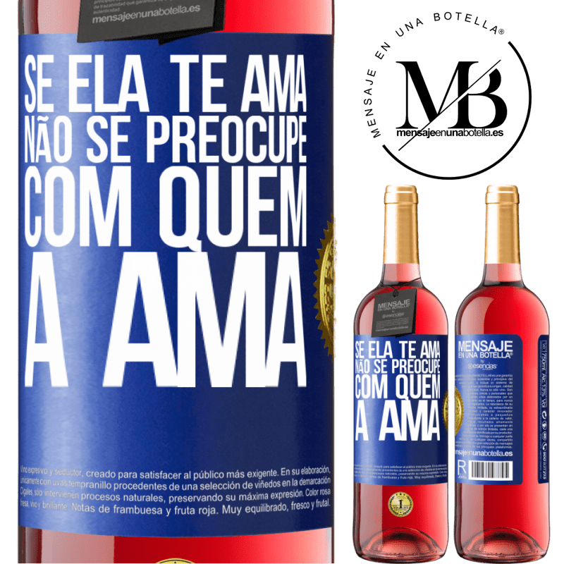 29,95 € Envio grátis | Vinho rosé Edição ROSÉ Se ela te ama, não se preocupe com quem a ama Etiqueta Azul. Etiqueta personalizável Vinho jovem Colheita 2023 Tempranillo