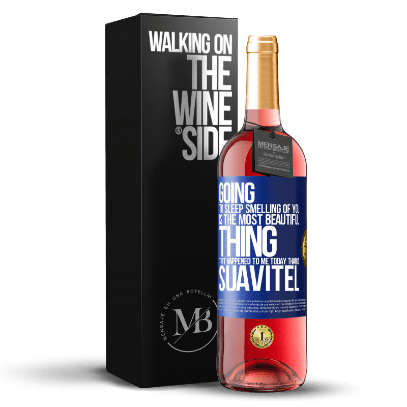 29,95 € Free Shipping | Rosé Wine ROSÉ Edition Going to sleep smelling of you is the most beautiful thing that happened to me today. Thanks Suavitel Blue Label. Customizable label Young wine Harvest 2024 Tempranillo