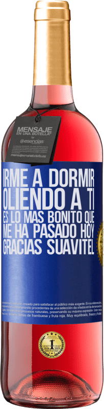 29,95 € | Vino Rosado Edición ROSÉ Irme a dormir oliendo a ti es lo más bonito que me ha pasado hoy. Gracias Suavitel Etiqueta Azul. Etiqueta personalizable Vino joven Cosecha 2024 Tempranillo