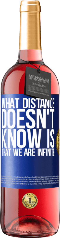 24,95 € Free Shipping | Rosé Wine ROSÉ Edition What distance does not know is that we are infinite Blue Label. Customizable label Young wine Harvest 2021 Tempranillo