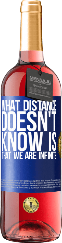 29,95 € Free Shipping | Rosé Wine ROSÉ Edition What distance does not know is that we are infinite Blue Label. Customizable label Young wine Harvest 2024 Tempranillo