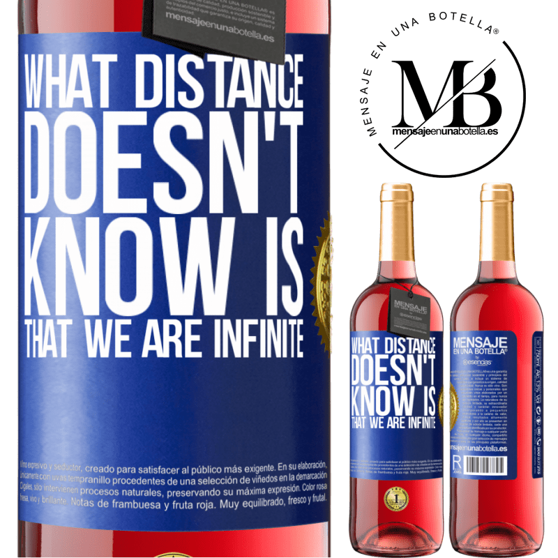 29,95 € Free Shipping | Rosé Wine ROSÉ Edition What distance does not know is that we are infinite Blue Label. Customizable label Young wine Harvest 2022 Tempranillo