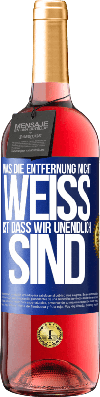 29,95 € | Roséwein ROSÉ Ausgabe Was die Entfernung nicht weiß ist, dass wir unendlich sind Blaue Markierung. Anpassbares Etikett Junger Wein Ernte 2024 Tempranillo