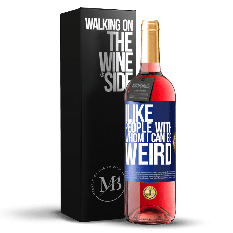 29,95 € Free Shipping | Rosé Wine ROSÉ Edition I like people with whom I can be weird Blue Label. Customizable label Young wine Harvest 2023 Tempranillo