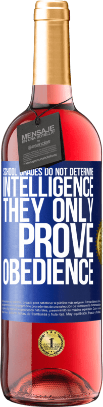 29,95 € Free Shipping | Rosé Wine ROSÉ Edition School grades do not determine intelligence. They only prove obedience Blue Label. Customizable label Young wine Harvest 2025 Tempranillo