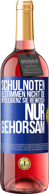 29,95 € Kostenloser Versand | Roséwein ROSÉ Ausgabe Schulnoten bestimmen nicht die Intelligenz. Sie beweisen nur Gehorsam Blaue Markierung. Anpassbares Etikett Junger Wein Ernte 2025 Tempranillo