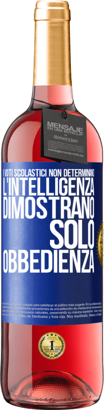 29,95 € Spedizione Gratuita | Vino rosato Edizione ROSÉ I voti scolastici non determinano l'intelligenza. Dimostrano solo obbedienza Etichetta Blu. Etichetta personalizzabile Vino giovane Raccogliere 2025 Tempranillo