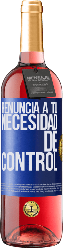 29,95 € Envío gratis | Vino Rosado Edición ROSÉ Renuncia a tu necesidad de control Etiqueta Azul. Etiqueta personalizable Vino joven Cosecha 2023 Tempranillo