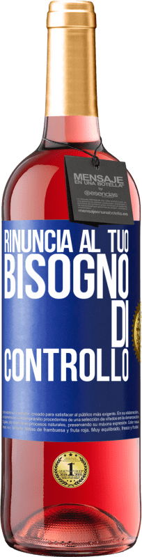 29,95 € | Vino rosato Edizione ROSÉ Rinuncia al tuo bisogno di controllo Etichetta Blu. Etichetta personalizzabile Vino giovane Raccogliere 2024 Tempranillo