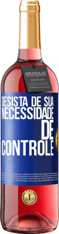 «Desista de sua necessidade de controle» Edição ROSÉ