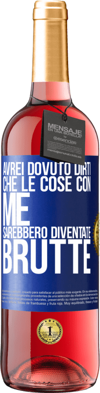 29,95 € Spedizione Gratuita | Vino rosato Edizione ROSÉ Avrei dovuto dirti che le cose con me sarebbero diventate brutte Etichetta Blu. Etichetta personalizzabile Vino giovane Raccogliere 2024 Tempranillo