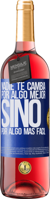 «Nadie te cambia por algo mejor, sino por algo más fácil» Edición ROSÉ