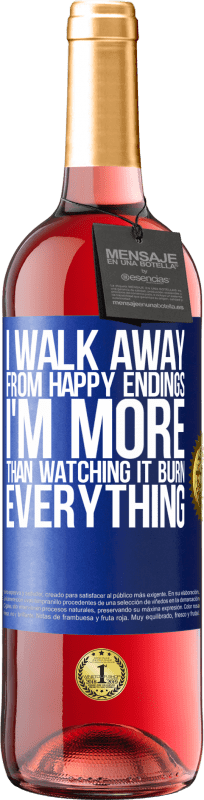 29,95 € | Rosé Wine ROSÉ Edition I walk away from happy endings, I'm more than watching it burn everything Blue Label. Customizable label Young wine Harvest 2023 Tempranillo