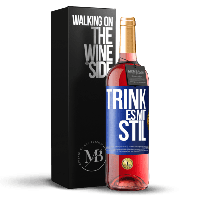 «Trink es mit Stil» ROSÉ Ausgabe