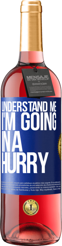 29,95 € Free Shipping | Rosé Wine ROSÉ Edition Understand me, I'm going in a hurry Blue Label. Customizable label Young wine Harvest 2025 Tempranillo