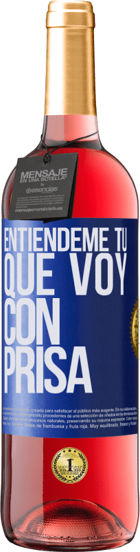 29,95 € Envío gratis | Vino Rosado Edición ROSÉ Entiéndeme tú, que voy con prisa Etiqueta Azul. Etiqueta personalizable Vino joven Cosecha 2025 Tempranillo