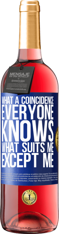 29,95 € 送料無料 | ロゼワイン ROSÉエディション なんて偶然でしょう。私以外の誰もが私に合っていることを知っている 青いタグ. カスタマイズ可能なラベル 若いワイン 収穫 2025 Tempranillo