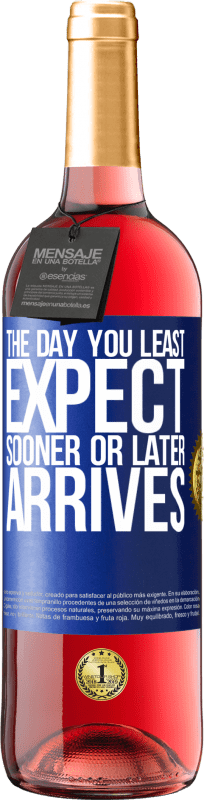 «The day you least expect, sooner or later arrives» ROSÉ Edition
