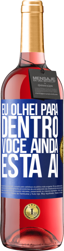 «Eu olhei para dentro. Você ainda está ai» Edição ROSÉ