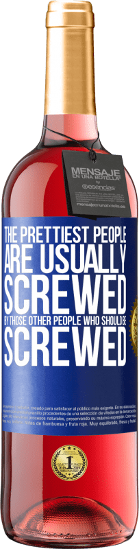 29,95 € | Rosé Wine ROSÉ Edition The prettiest people are usually screwed by those other people who should be screwed Blue Label. Customizable label Young wine Harvest 2023 Tempranillo