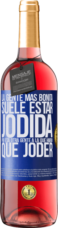 29,95 € | Vino Rosado Edición ROSÉ La gente más bonita suele estar jodida por esa otra gente a la que habría que joder Etiqueta Azul. Etiqueta personalizable Vino joven Cosecha 2025 Tempranillo